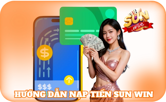 Hướng dẫn nạp tiền sun win
