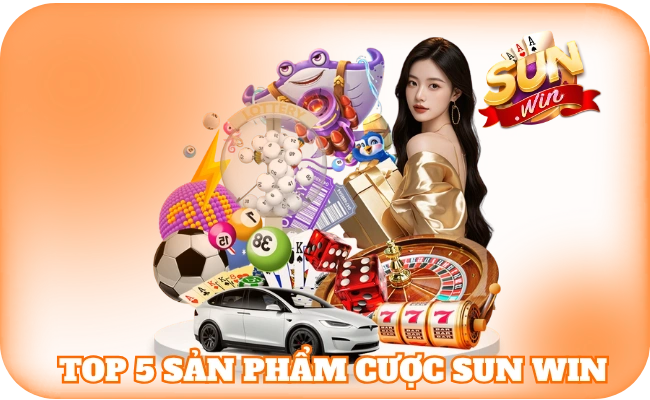 Top 5 sản phẩm cược sun win